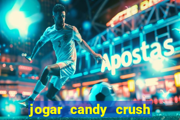 jogar candy crush e ganhar dinheiro